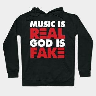 Music Is Real, God Is Fake Hoodie